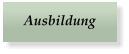 Ausbildung